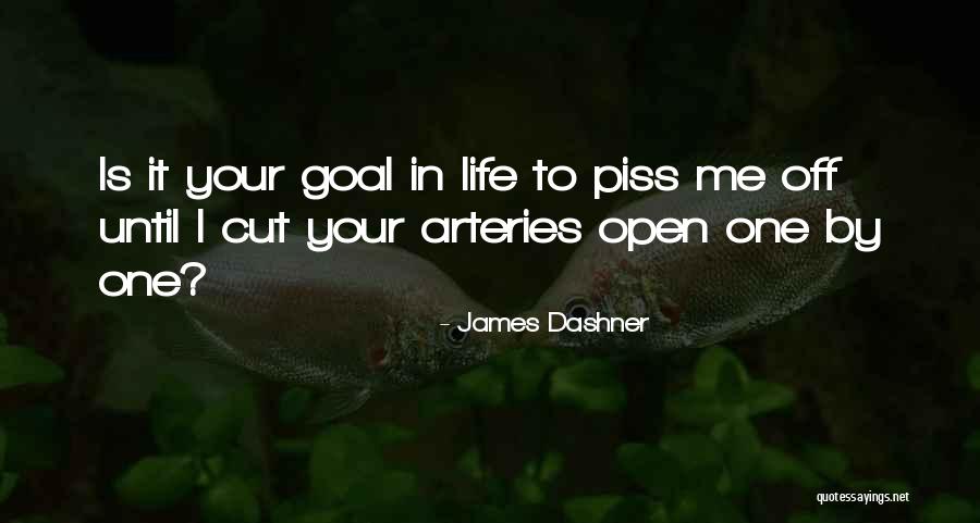 Piss Me Off Quotes By James Dashner Piss Me Off Quotes By James Dashner