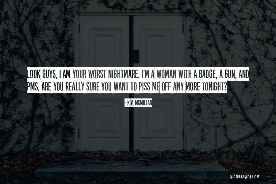 Piss Me Off Quotes By K.V. McMillan Piss Me Off Quotes By K.V. McMillan