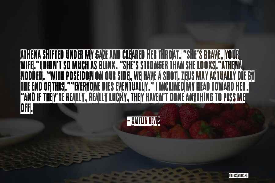 Piss Me Off Quotes By Kaitlin Bevis Piss Me Off Quotes By Kaitlin Bevis