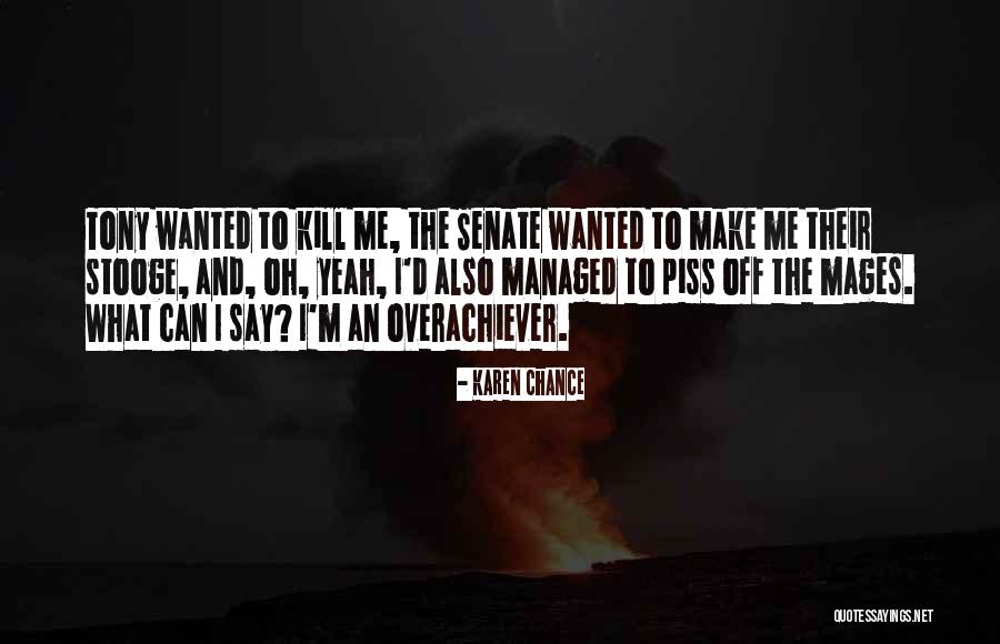 Piss Me Off Quotes By Karen Chance Piss Me Off Quotes By Karen Chance