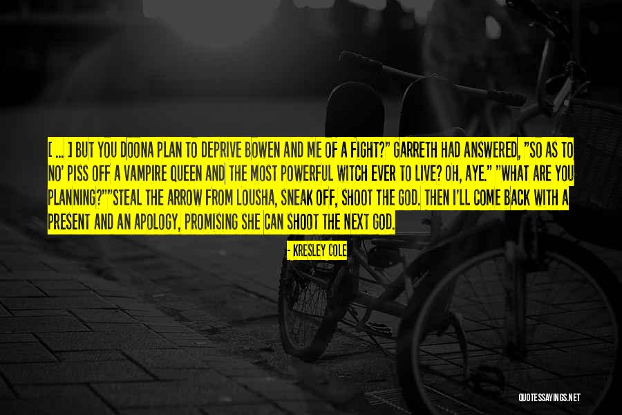Piss Me Off Quotes By Kresley Cole Piss Me Off Quotes By Kresley Cole