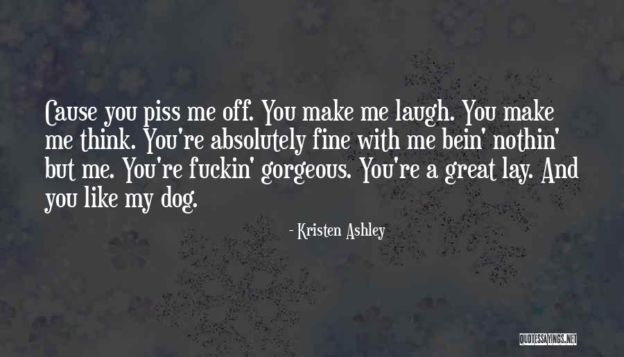 Piss Me Off Quotes By Kristen Ashley Piss Me Off Quotes By Kristen Ashley