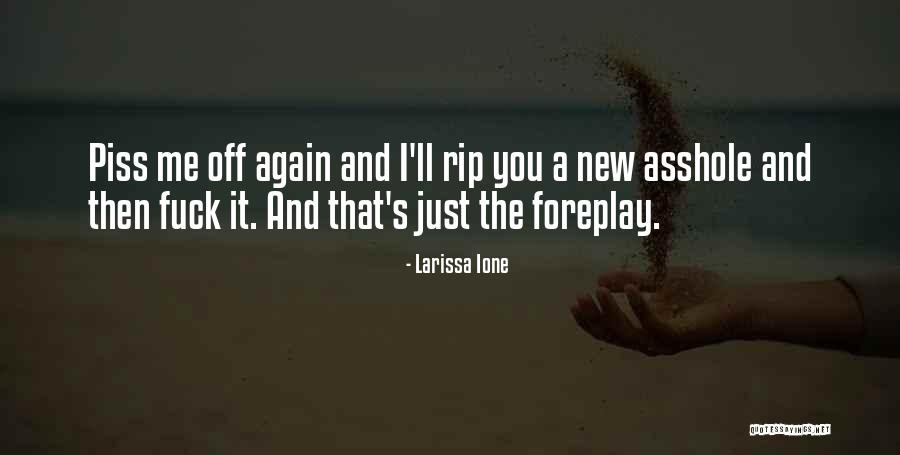 Piss Me Off Quotes By Larissa Ione Piss Me Off Quotes By Larissa Ione