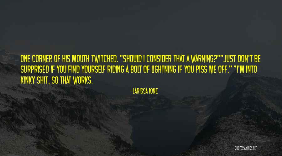 Piss Me Off Quotes By Larissa Ione Piss Me Off Quotes By Larissa Ione