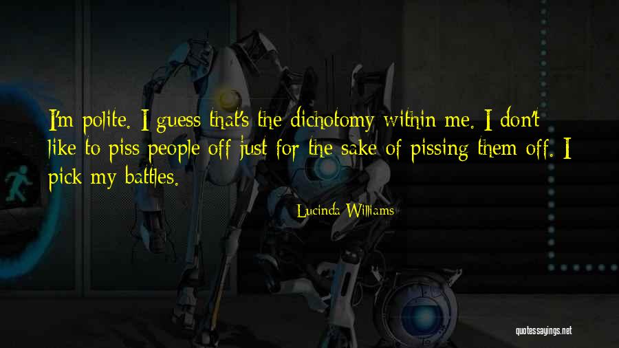 Piss Me Off Quotes By Lucinda Williams Piss Me Off Quotes By Lucinda Williams