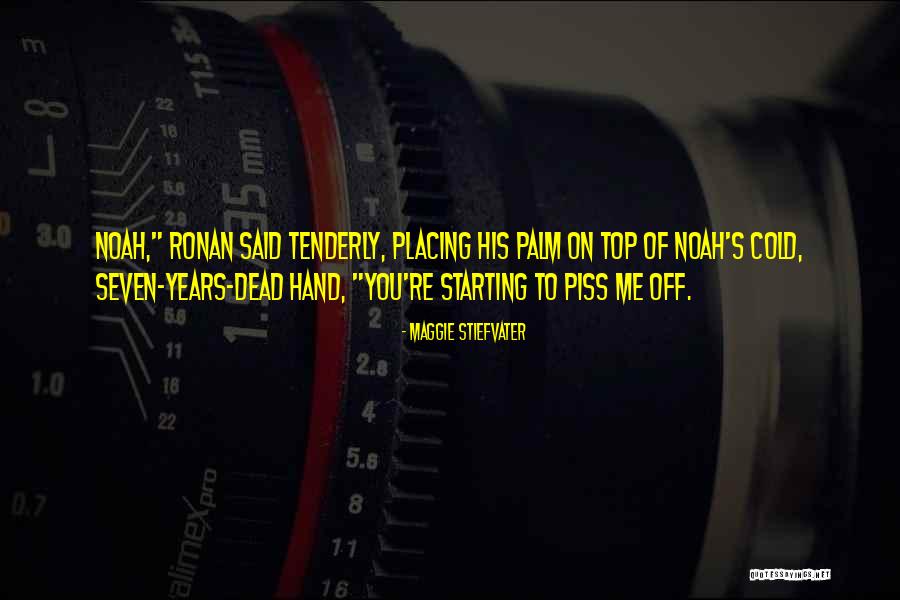 Piss Me Off Quotes By Maggie Stiefvater Piss Me Off Quotes By Maggie Stiefvater