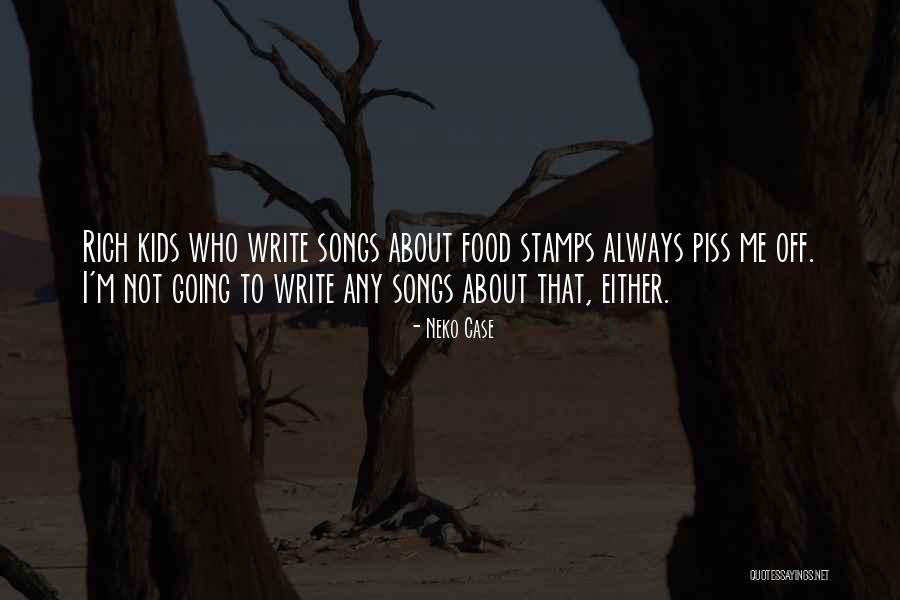 Piss Me Off Quotes By Neko Case Piss Me Off Quotes By Neko Case