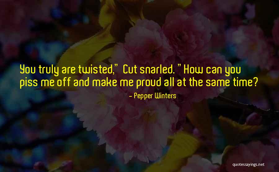 Piss Me Off Quotes By Pepper Winters Piss Me Off Quotes By Pepper Winters