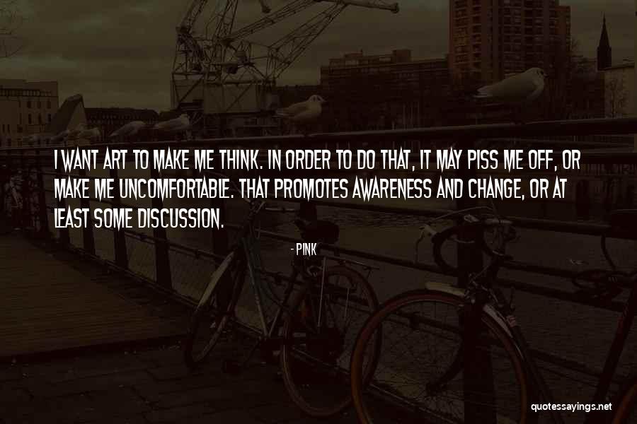 Piss Me Off Quotes By Pink Piss Me Off Quotes By Pink