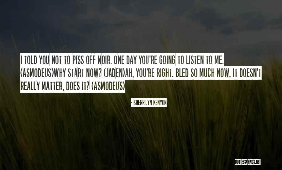 Piss Me Off Quotes By Sherrilyn Kenyon Piss Me Off Quotes By Sherrilyn Kenyon