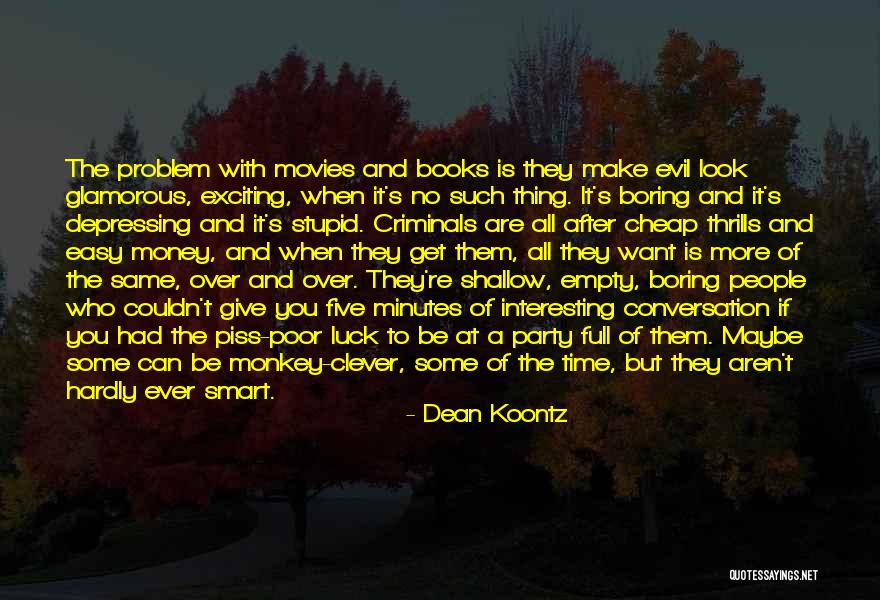 Piss Poor Quotes By Dean Koontz Piss Poor Quotes By Dean Koontz