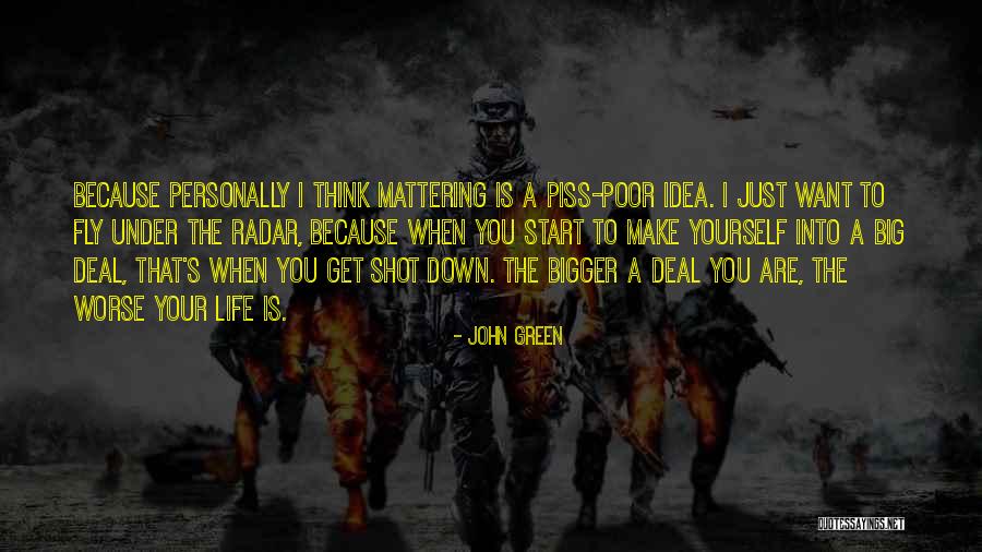 Piss Poor Quotes By John Green Piss Poor Quotes By John Green