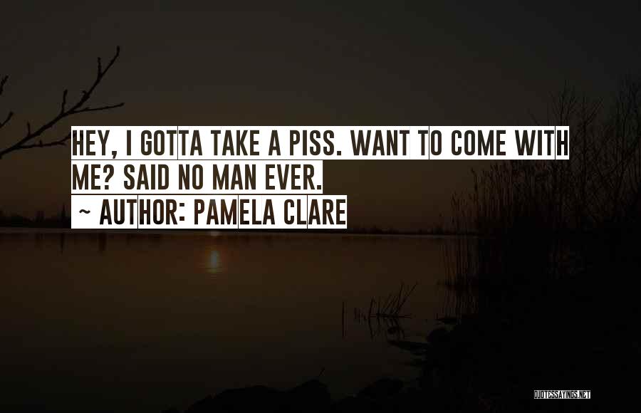 Piss Take Quotes By Pamela Clare