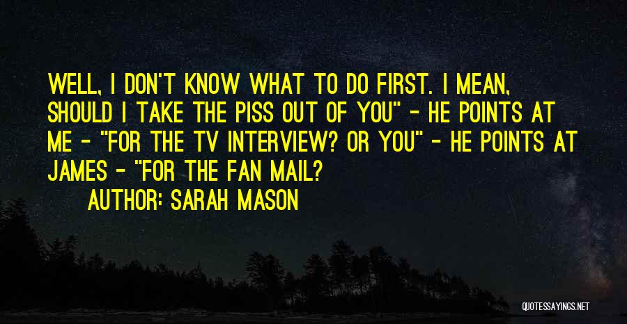 Piss Take Quotes By Sarah Mason