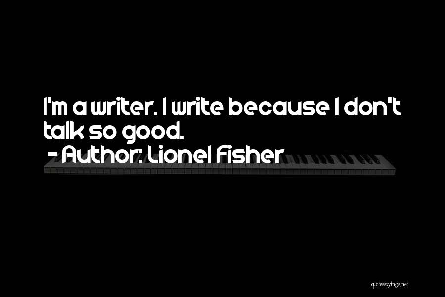 Piss Takers Quotes By Lionel Fisher