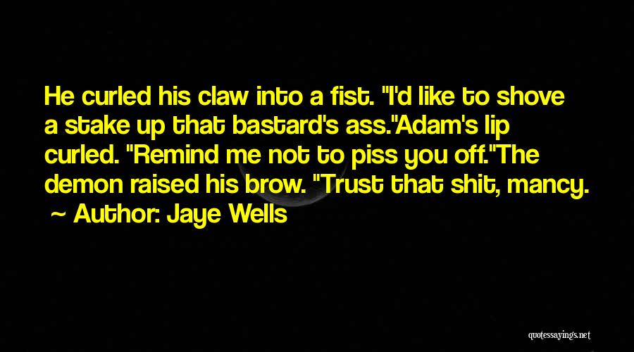 Piss You Off Quotes By Jaye Wells