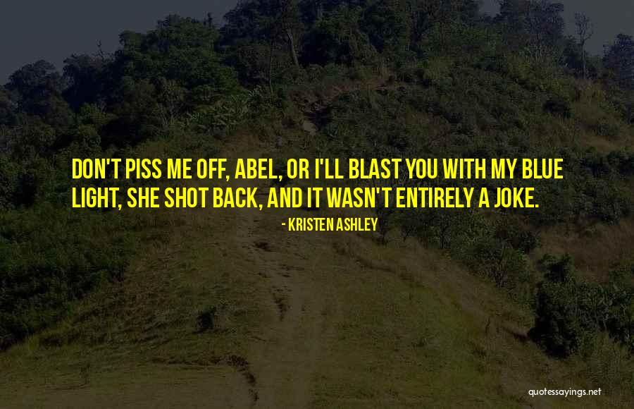 Piss You Off Quotes By Kristen Ashley