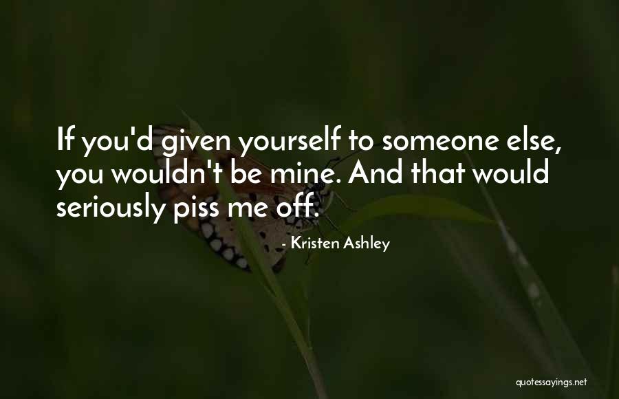 Piss You Off Quotes By Kristen Ashley