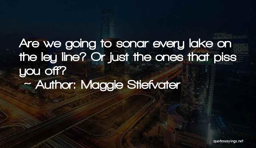 Piss You Off Quotes By Maggie Stiefvater