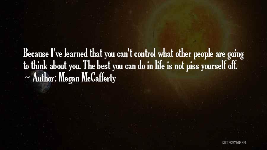 Piss You Off Quotes By Megan McCafferty