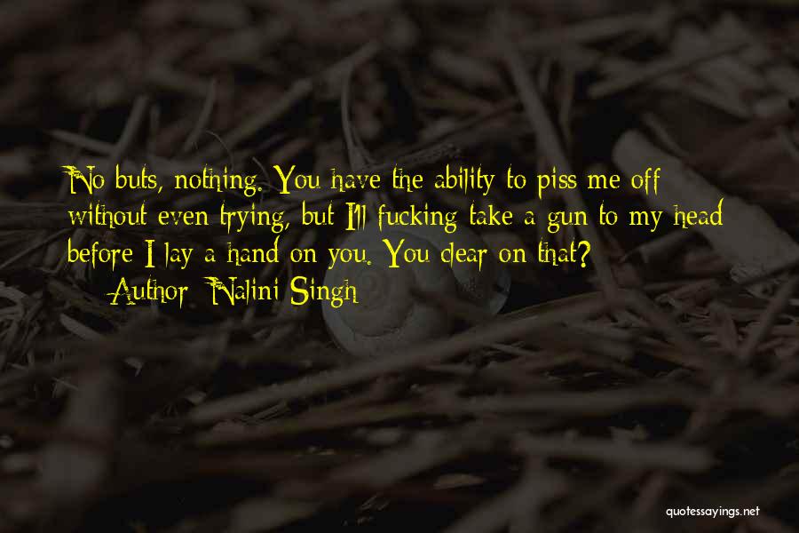 Piss You Off Quotes By Nalini Singh