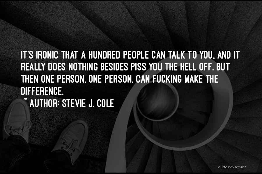 Piss You Off Quotes By Stevie J. Cole