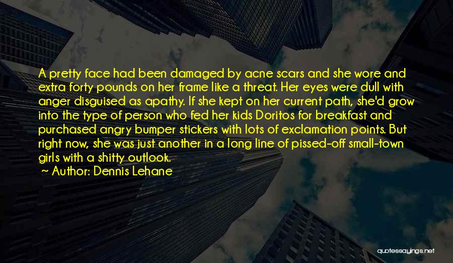 Pissed Off Fed Up Quotes By Dennis Lehane