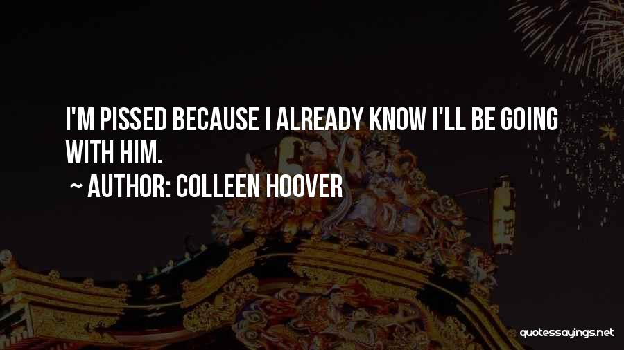 Pissed Off Love Quotes By Colleen Hoover
