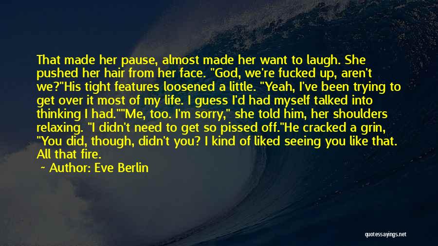 Pissed Off Love Quotes By Eve Berlin
