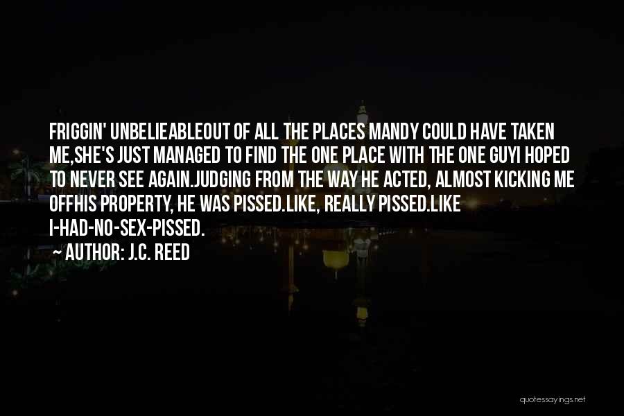 Pissed Off Love Quotes By J.C. Reed