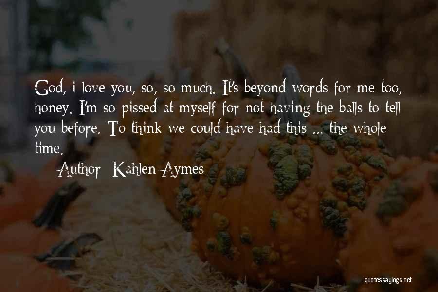 Pissed Off Love Quotes By Kahlen Aymes