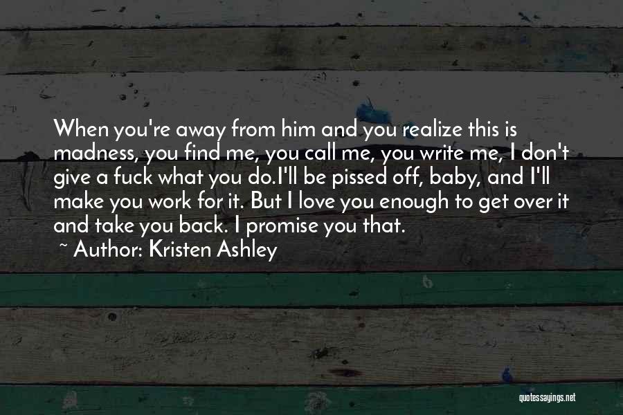 Pissed Off Love Quotes By Kristen Ashley