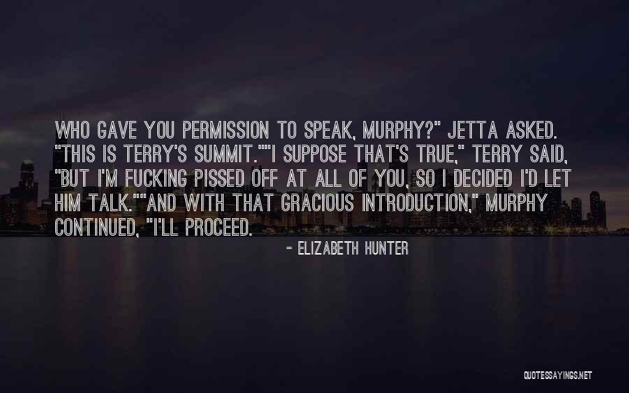 Pissed Off Quotes By Elizabeth Hunter Pissed Off Quotes By Elizabeth Hunter