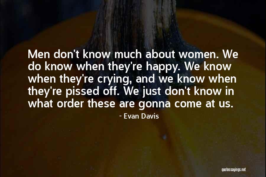 Pissed Off Quotes By Evan Davis Pissed Off Quotes By Evan Davis