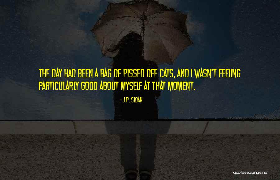 Pissed Off Quotes By J.P. Sloan Pissed Off Quotes By J.P. Sloan