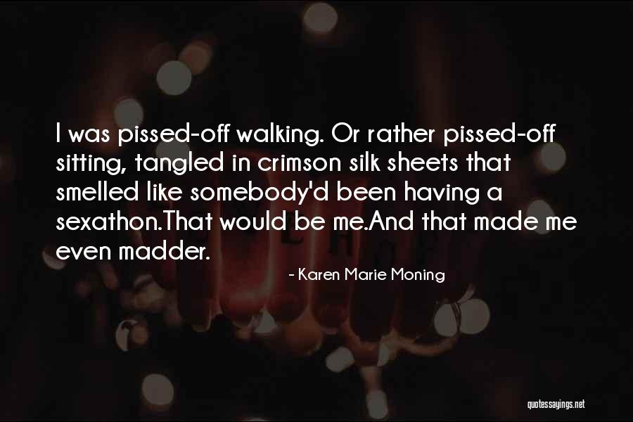 Pissed Off Quotes By Karen Marie Moning Pissed Off Quotes By Karen Marie Moning