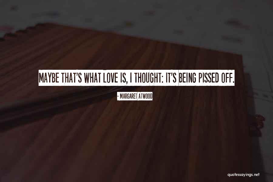 Pissed Off Quotes By Margaret Atwood Pissed Off Quotes By Margaret Atwood