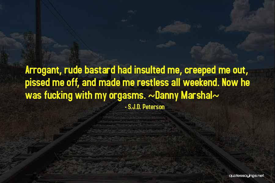 Pissed Off Quotes By S.J.D. Peterson Pissed Off Quotes By S.J.D. Peterson