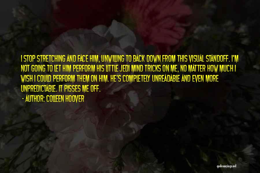 Pisses Me Off Quotes By Colleen Hoover