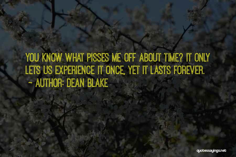 Pisses Me Off Quotes By Dean Blake