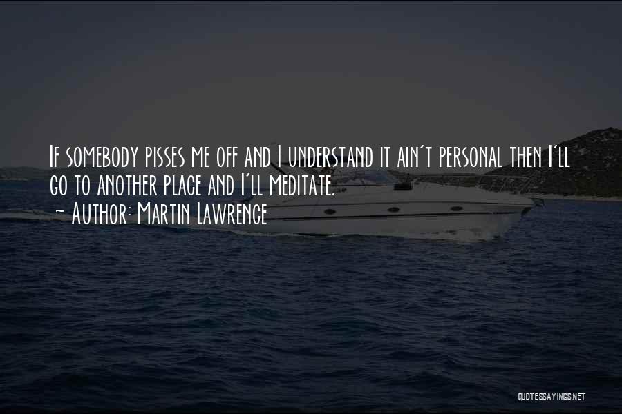 Pisses Me Off Quotes By Martin Lawrence