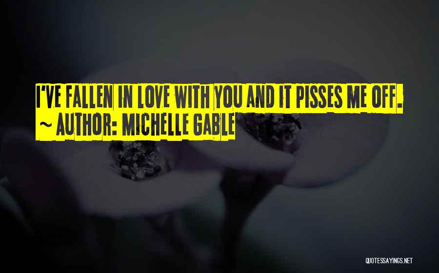 Pisses Me Off Quotes By Michelle Gable