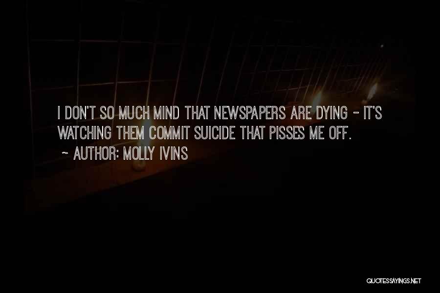 Pisses Me Off Quotes By Molly Ivins