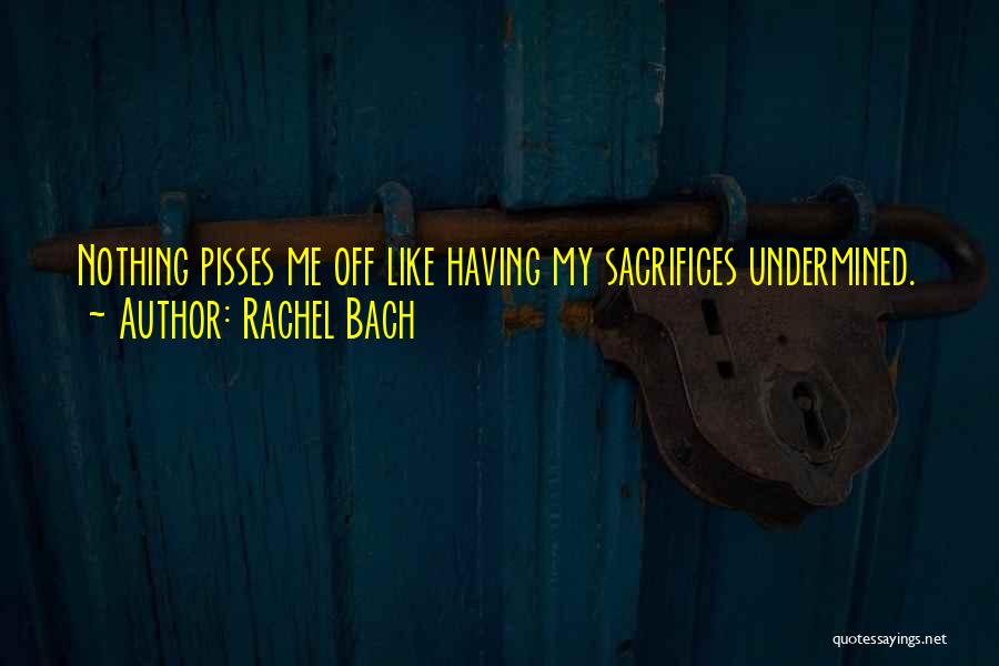 Pisses Me Off Quotes By Rachel Bach