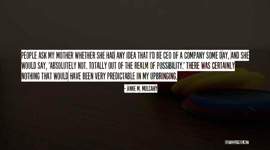 Pissinellis Quotes By Anne M. Mulcahy Pissinellis Quotes By Anne M. Mulcahy