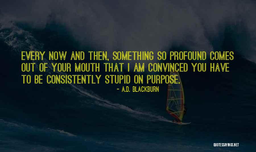 Pissiness Quotes By A.D. Blackburn Pissiness Quotes By A.D. Blackburn