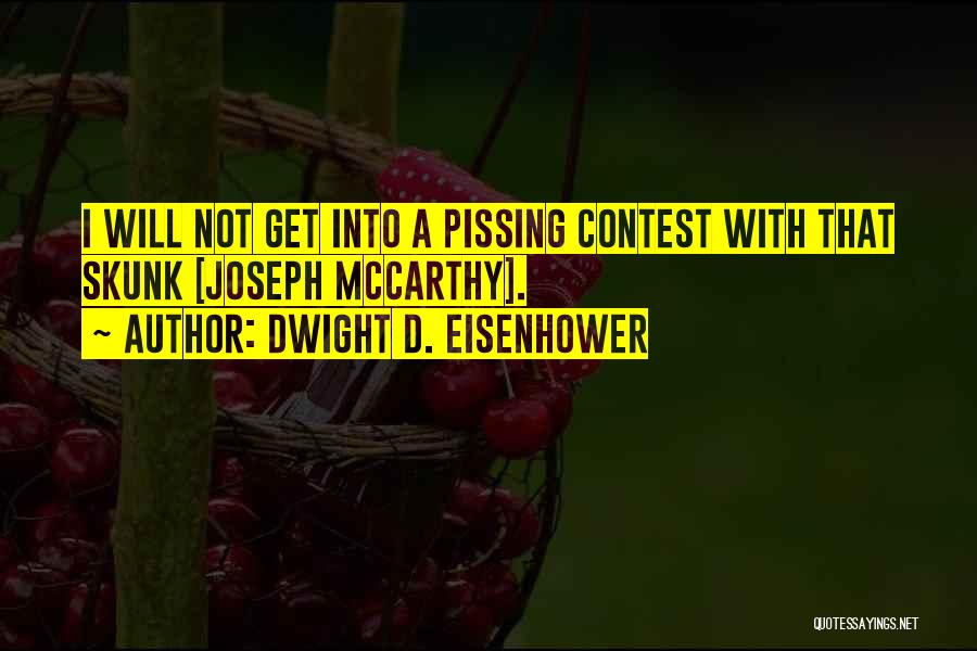 Pissing Contest Quotes By Dwight D. Eisenhower