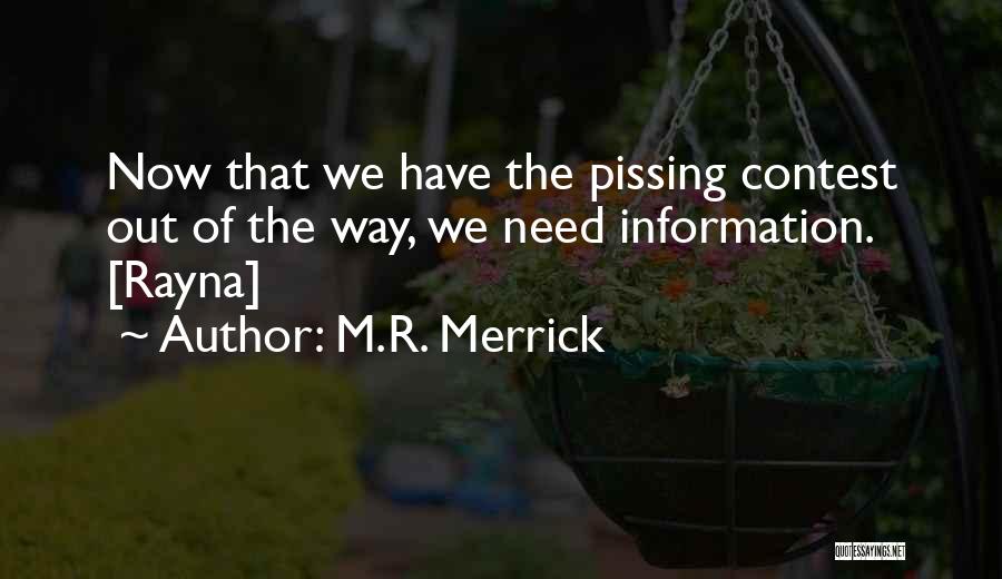 Pissing Contest Quotes By M.R. Merrick