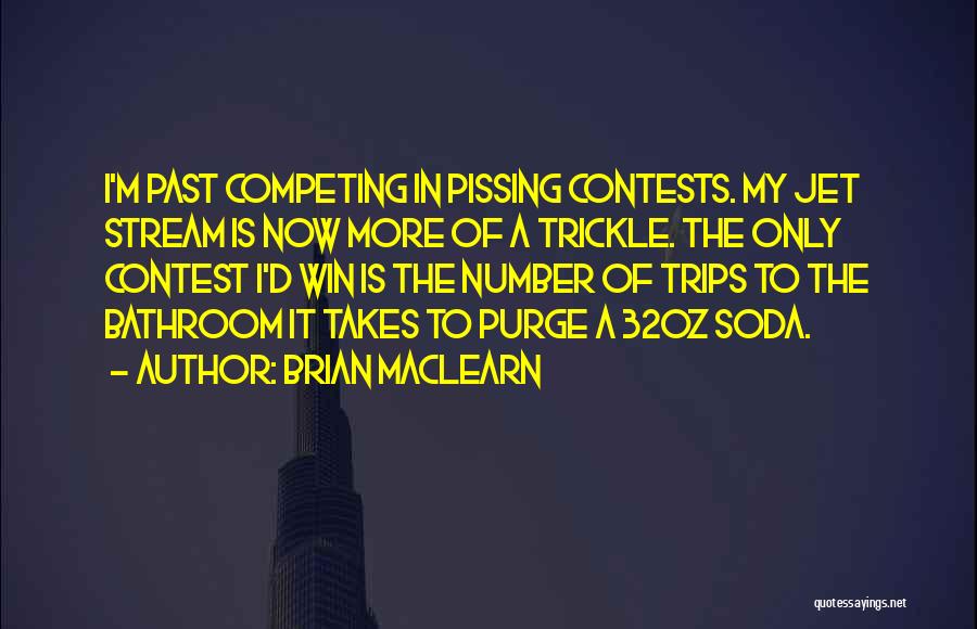 Pissing Contests Quotes By Brian MacLearn