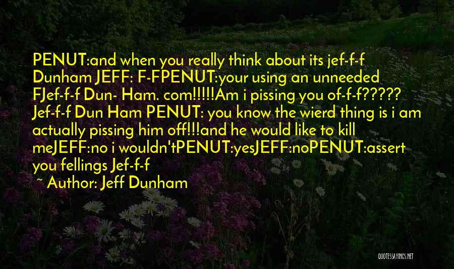 Pissing Me Off Quotes By Jeff Dunham